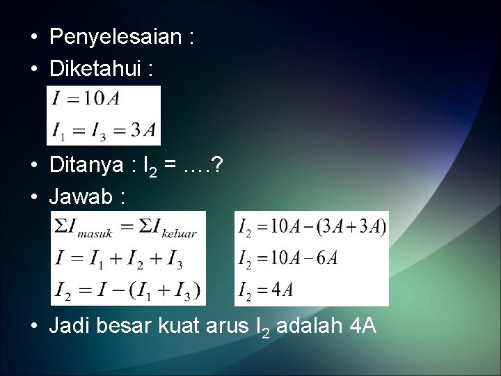  • Penyelesaian : • Diketahui : • Ditanya : I 2 = ….