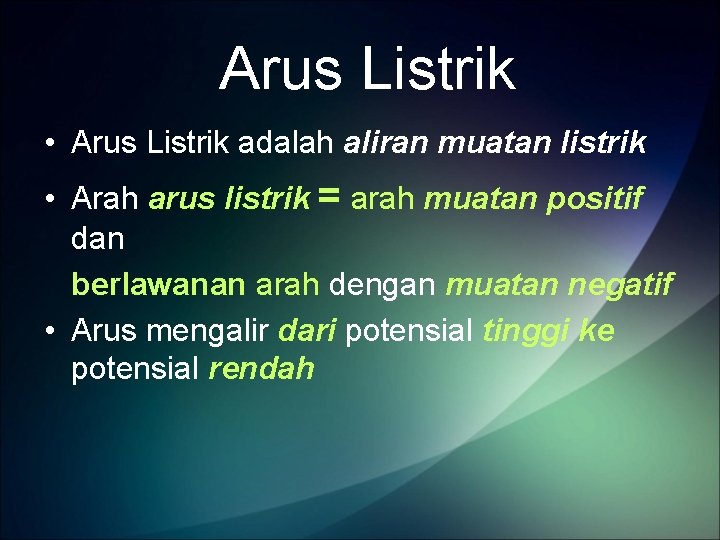 Arus Listrik • Arus Listrik adalah aliran muatan listrik • Arah arus listrik =