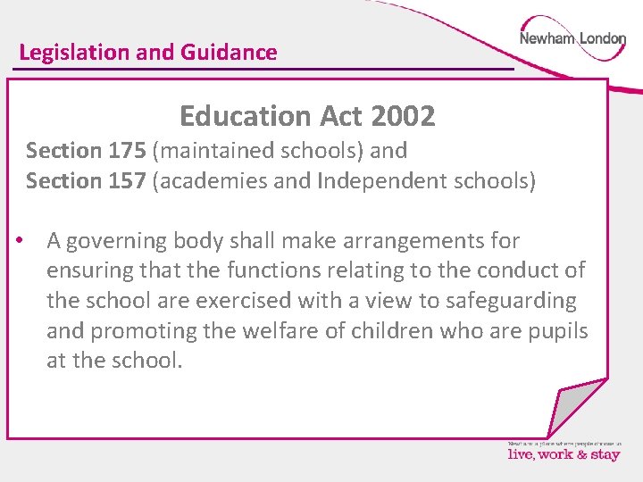 Legislation and Guidance Education Act 2002 Section 175 (maintained schools) and Section 157 (academies