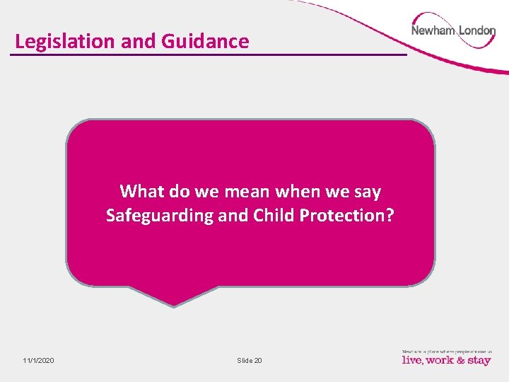 Legislation and Guidance What do we mean when we say Safeguarding and Child Protection?