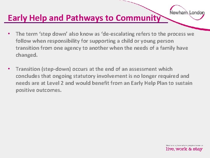 Early Help and Pathways to Community • The term ‘step down’ also know as