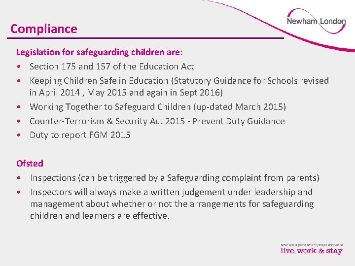 Compliance Legislation for safeguarding children are: • Section 175 and 157 of the Education