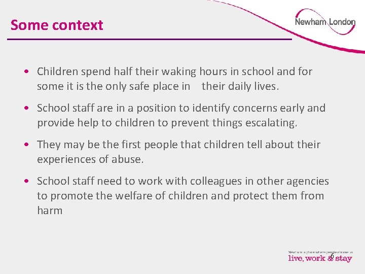 Some context • Children spend half their waking hours in school and for some