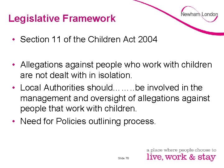 Legislative Framework • Section 11 of the Children Act 2004 • Allegations against people