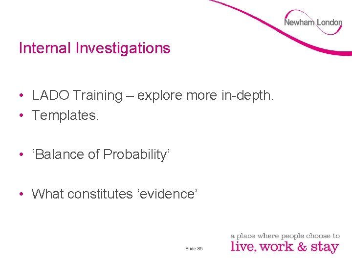 Internal Investigations • LADO Training – explore more in-depth. • Templates. • ‘Balance of