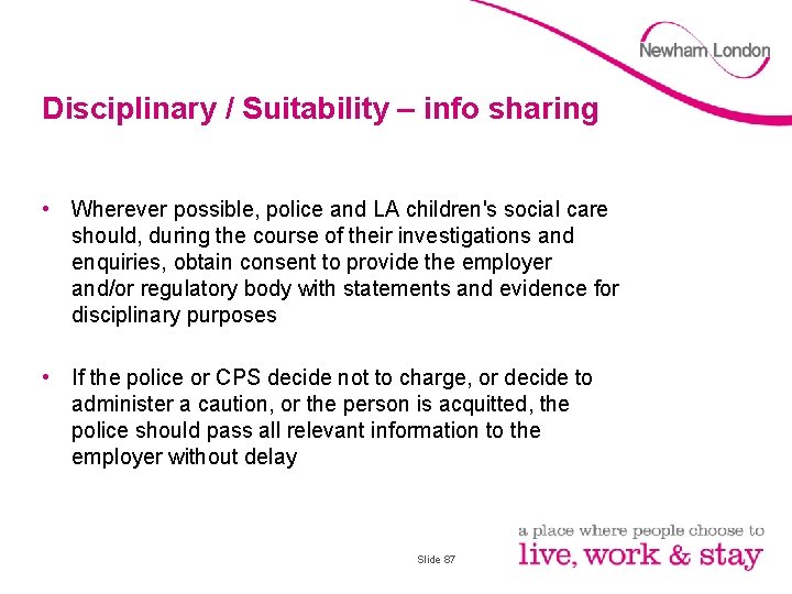 Disciplinary / Suitability – info sharing • Wherever possible, police and LA children's social