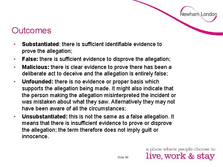 Outcomes • • • Substantiated: there is sufficient identifiable evidence to prove the allegation;