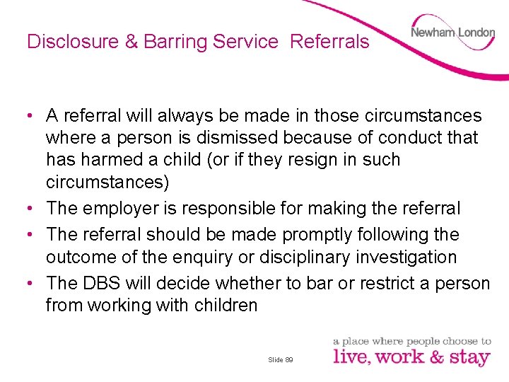 Disclosure & Barring Service Referrals • A referral will always be made in those