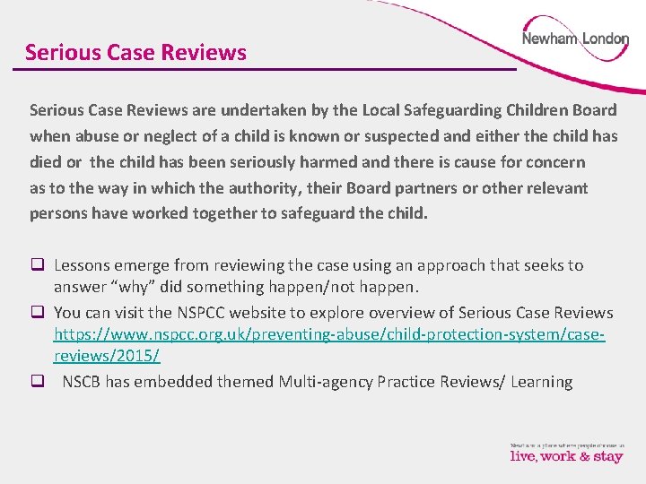  Serious Case Reviews are undertaken by the Local Safeguarding Children Board when abuse