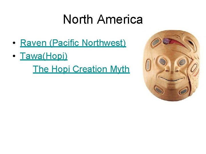 North America • Raven (Pacific Northwest) • Tawa(Hopi) The Hopi Creation Myth 