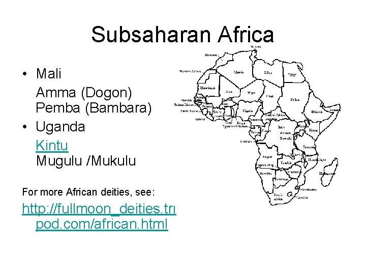 Subsaharan Africa • Mali Amma (Dogon) Pemba (Bambara) • Uganda Kintu Mugulu /Mukulu For