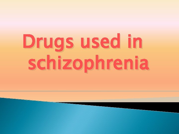 Drugs used in schizophrenia 