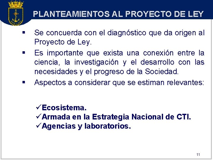 PLANTEAMIENTOS AL PROYECTO DE LEY § § § Se concuerda con el diagnóstico que