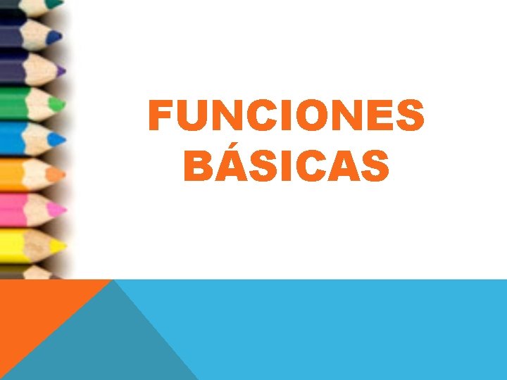 FUNCIONES BÁSICAS 