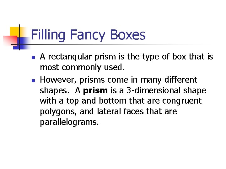 Filling Fancy Boxes n n A rectangular prism is the type of box that