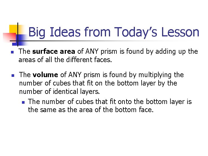 Big Ideas from Today’s Lesson n n The surface area of ANY prism is