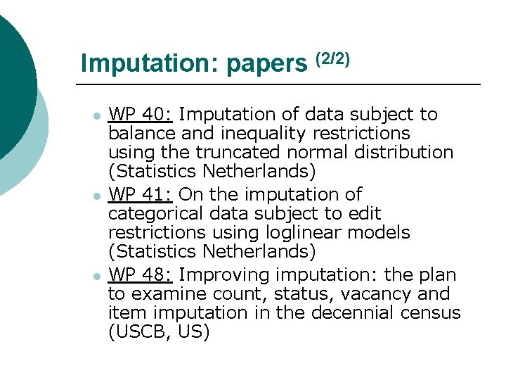 Imputation: papers (2/2) l l l WP 40: Imputation of data subject to balance