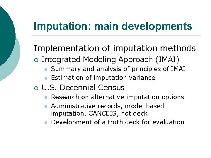 Imputation: main developments Implementation of imputation methods ¡ Integrated Modeling Approach (IMAI) l l