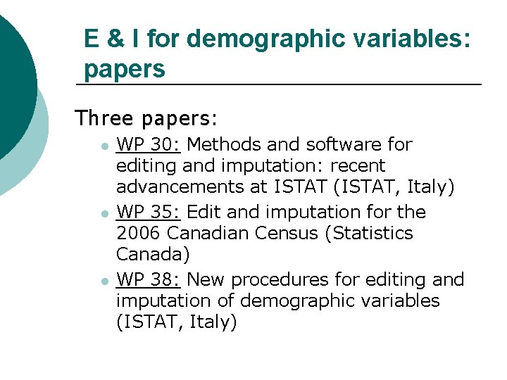 E & I for demographic variables: papers Three papers: l l l WP 30: