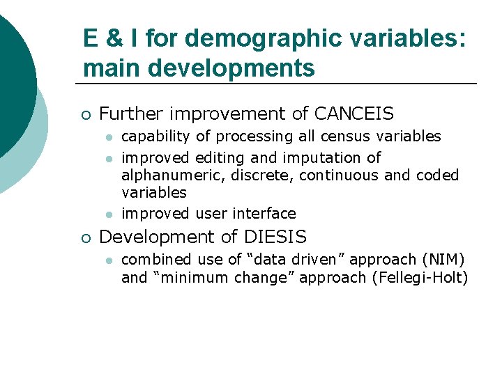 E & I for demographic variables: main developments ¡ Further improvement of CANCEIS l