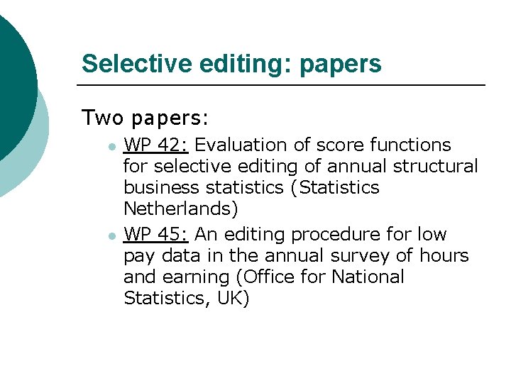 Selective editing: papers Two papers: l l WP 42: Evaluation of score functions for