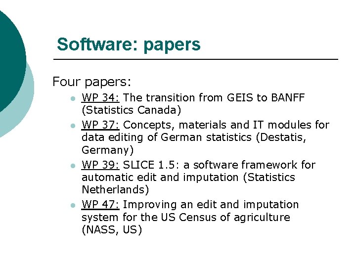 Software: papers Four papers: l l WP 34: The transition from GEIS to BANFF