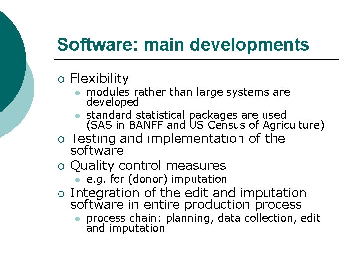 Software: main developments ¡ Flexibility l l ¡ ¡ Testing and implementation of the