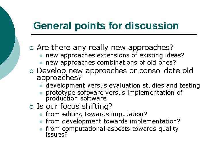 General points for discussion ¡ Are there any really new approaches? l l ¡