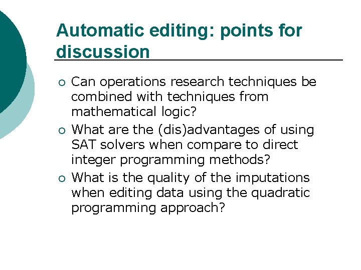 Automatic editing: points for discussion ¡ ¡ ¡ Can operations research techniques be combined