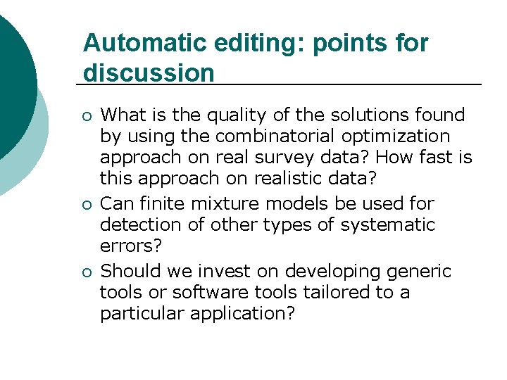 Automatic editing: points for discussion ¡ ¡ ¡ What is the quality of the