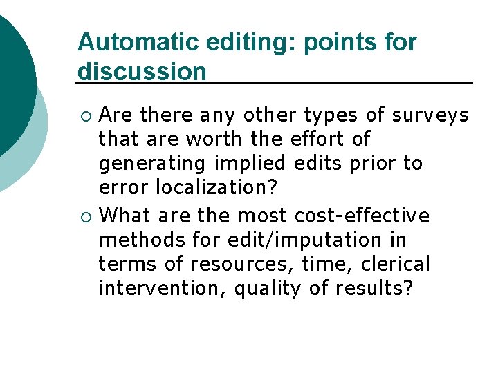 Automatic editing: points for discussion Are there any other types of surveys that are