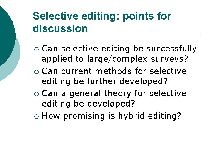 Selective editing: points for discussion Can selective editing be successfully applied to large/complex surveys?