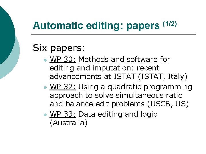 Automatic editing: papers (1/2) Six papers: l l l WP 30: Methods and software