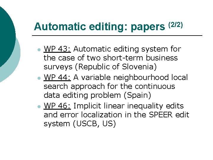 Automatic editing: papers (2/2) l l l WP 43: Automatic editing system for the