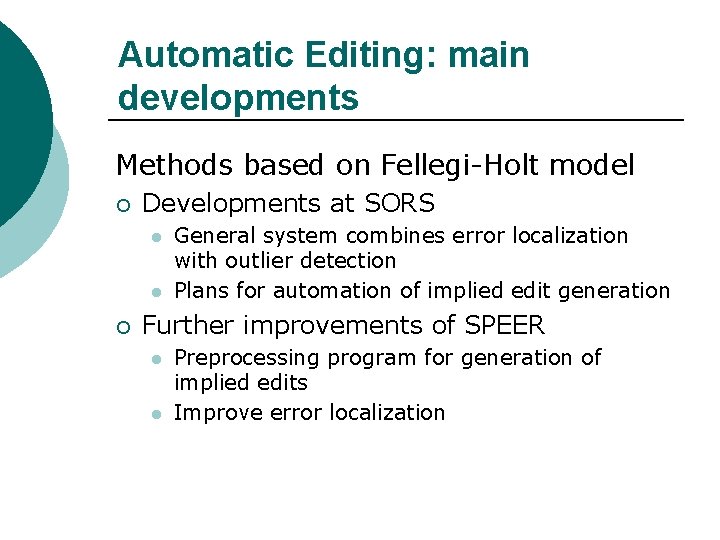 Automatic Editing: main developments Methods based on Fellegi-Holt model ¡ Developments at SORS l