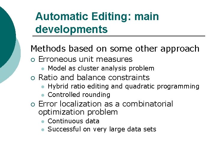 Automatic Editing: main developments Methods based on some other approach ¡ Erroneous unit measures