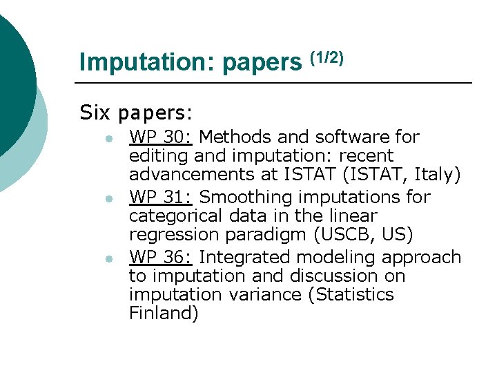 Imputation: papers (1/2) Six papers: l l l WP 30: Methods and software for