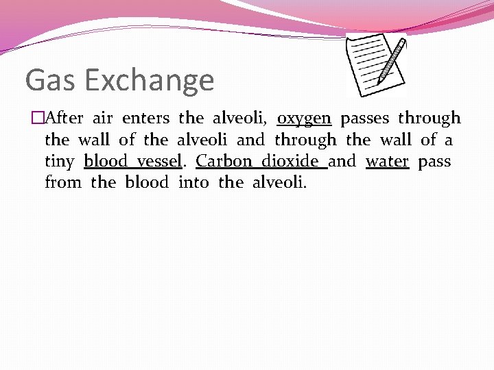 Gas Exchange �After air enters the alveoli, oxygen passes through the wall of the