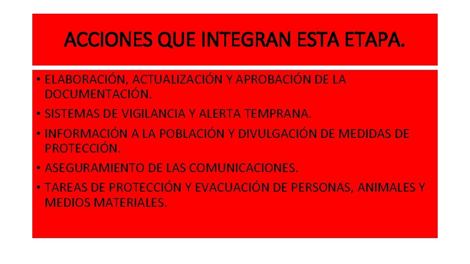 ACCIONES QUE INTEGRAN ESTA ETAPA. • ELABORACIÓN, ACTUALIZACIÓN Y APROBACIÓN DE LA DOCUMENTACIÓN. •