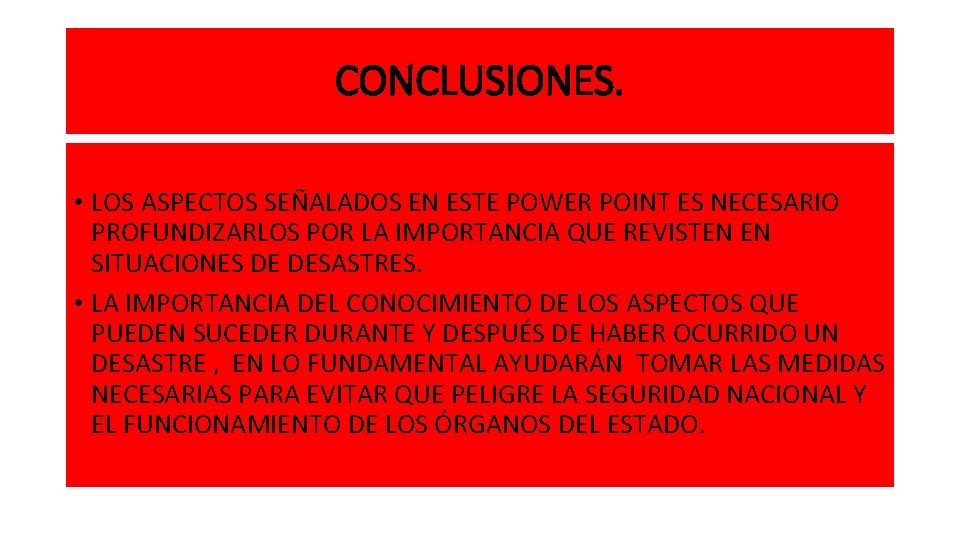 CONCLUSIONES. • LOS ASPECTOS SEÑALADOS EN ESTE POWER POINT ES NECESARIO PROFUNDIZARLOS POR LA