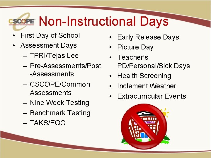 Non-Instructional Days • First Day of School • Assessment Days – TPRI/Tejas Lee –
