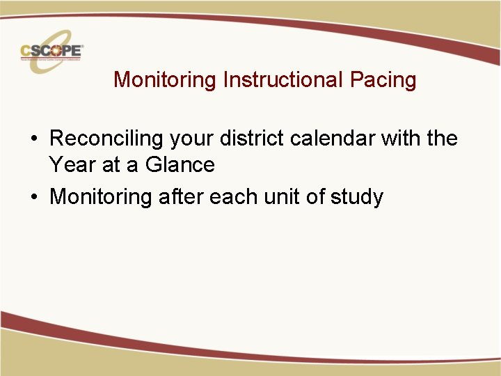 Monitoring Instructional Pacing • Reconciling your district calendar with the Year at a Glance
