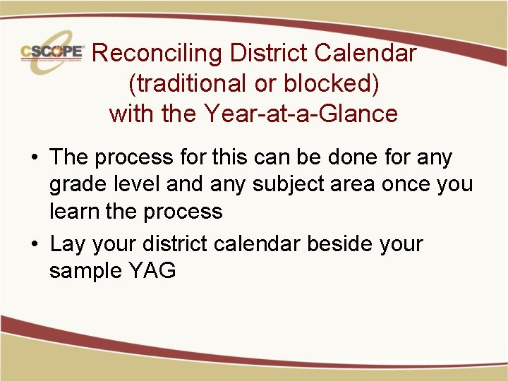 Reconciling District Calendar (traditional or blocked) with the Year-at-a-Glance • The process for this