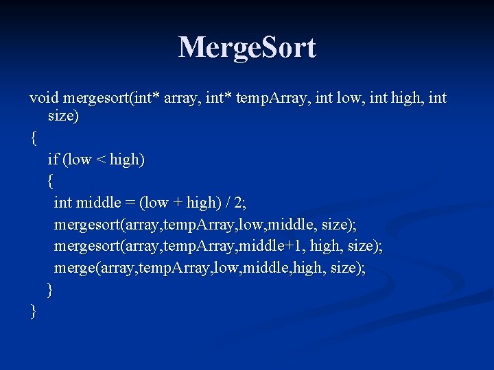 Merge. Sort void mergesort(int* array, int* temp. Array, int low, int high, int size)