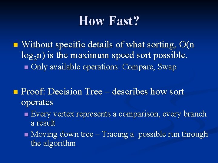 How Fast? n Without specific details of what sorting, O(n log 2 n) is