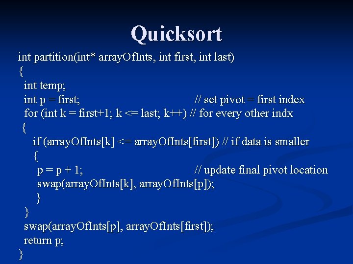 Quicksort int partition(int* array. Of. Ints, int first, int last) { int temp; int