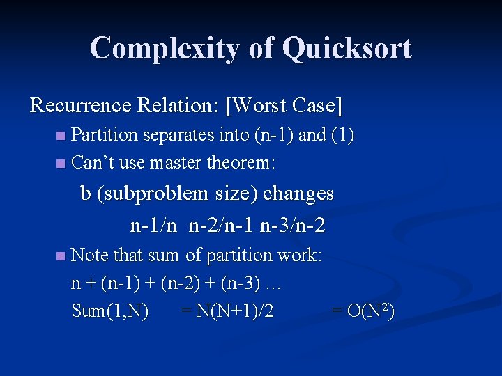 Complexity of Quicksort Recurrence Relation: [Worst Case] Partition separates into (n-1) and (1) n