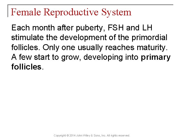 Female Reproductive System Each month after puberty, FSH and LH stimulate the development of