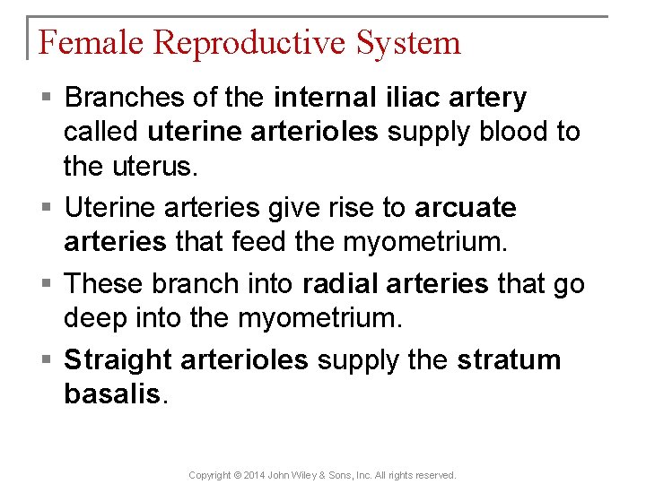 Female Reproductive System § Branches of the internal iliac artery called uterine arterioles supply