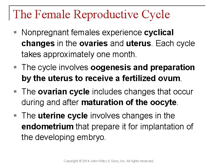 The Female Reproductive Cycle § Nonpregnant females experience cyclical changes in the ovaries and